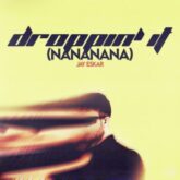 Jay Eskar - Droppin't It (Nananana)