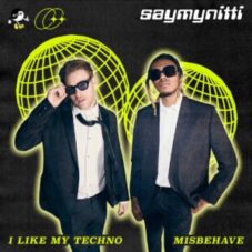 SAYMYNITTI - I Like My Techno / Misbehave