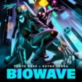 Tokyo Rose & Extra Terra - BIOWAVE