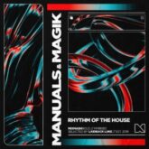 Manuals & Magik - Rhythm Of The House (Extended Mix)