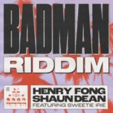 Henry Fong & Shaun Dean feat. Sweetie Irie - Badman Riddim (Extended Mix)
