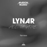 LYNAR - ALL U ARE (Just A Gent Remix)