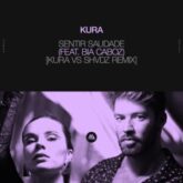 KURA feat. Bia Caboz - Sentir Saudade (KURA Vs SHVDZ Extended Remix)