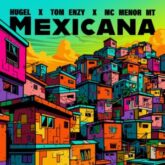 HUGEL x Tom Enzy x MC Menor MT - Mexicana (Extended Mix)