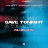 KARL KANE, Futurezound & PARAPLANE - Save Tonight (Extended Club Mix)