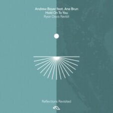 Andrew Bayer feat. Ane Brun - Hold On To You (Ryan Davis Revisit)