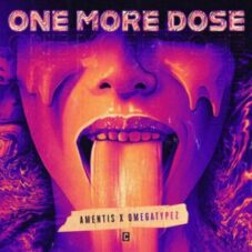 Amentis & Omegatypez - One More Dose