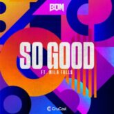 B.O.M - So Good (feat. Mila Falls)