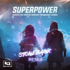 Seiren, Ina Bravo, Sophon & Pegboard Nerds - Superpower (Stonebank Remix)