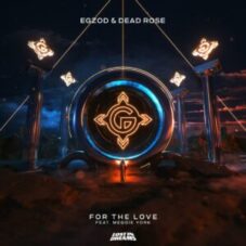 Egzod & Dead Rose - For The Love (feat. Meggie York)