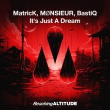 Matrick, MØNSIEUR, BastiQ - It's Just A Dream