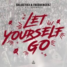 Galactixx & Frequencerz Ft. Sabacca - Let Yourself Go (Extended Mix)