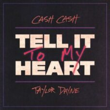 Cash Cash & Taylor Dayne - Tell It To My Heart