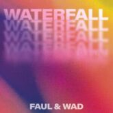 Faul & Wad - Waterfall (Extended Mix)