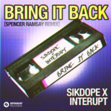 Sikdope & Interupt - Bring It Back (Spencer Ramsay Remix)