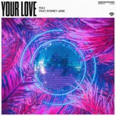 KULI - Your Love (feat. Sydney Jane)