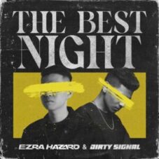 Ezra Hazard & Dirty Signal - The Best Night