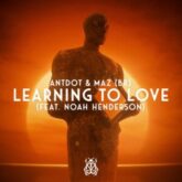 Antdot & Maz (BR) feat. Noah Henderson - Learning To Love (Extended Mix)