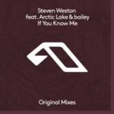 Steven Weston - If You Know Me (feat. Arctic Lake & Bailey)