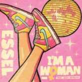 Essel feat. Alex Hepburn - I'm A Woman (Prouder, Louder, Stronger Mix)