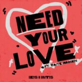 Keys N Krates - Need Your Love (feat. Taite Imogen)