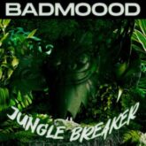 BADMOOOD - Jungle Breaker