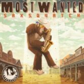 Saxsquatch - Most Wanted