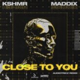 KSHMR & Maddix - Close To You (Audiotricz Remix)