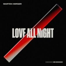 Marten Hørger - Love All Night