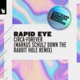 Rapid Eye - Circa-Forever (Markus Schulz Down the Rabbit Hole Extended Remix)