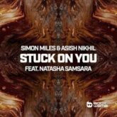 Simon Miles & Asish Nikhil - Stuck On You (feat. Natasha Samsara)
