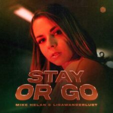 Mike Helan & lisawanderlust - Stay Or Go (Extended Mix)