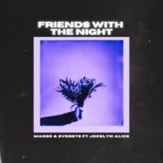 Manse & SVNSETS - Friends With The Night (feat. Jocelyn Alice)