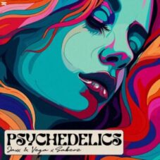 Jaxx & Vega x SaberZ - Psychedelics (Extended Mix)