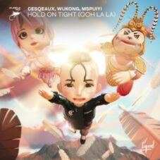 Cesqeaux, WUKONG & MSPUIYI - Hold On Tight (Ooh La La)
