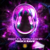 Ziggy X & Tatsunoshin - Tech x Rave