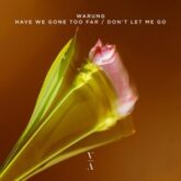 Warung - Have We Gone Too Far / Don't Let Me Go (Extended)