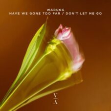 Warung - Have We Gone Too Far / Don't Let Me Go (Extended)