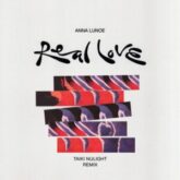 Anna Lunoe - Real Love (Taiki Nulight Remix)