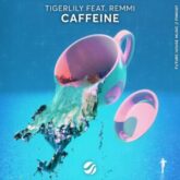 Tigerlily feat. Remmi - Caffeine (Extended Mix)