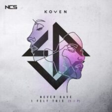 Koven - Never Have I Felt This VIP