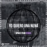 Daveartt & Space Fear - Yo Quiero Una Nena (Space Fear Remix)