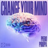 Piero Pirupa - Change Your Mind (Extended Mix)