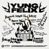 Yung Felix - Burning Down The House EP