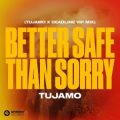 Tujamo - Better Safe Than Sorry (Tujamo X Deadline VIP Mix)