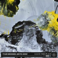 Tyler Brooker, ARCTIC - Leave This Place