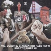 VJS, Luxor & Gianmarco Fabbretti - Sorry (I Hurt U) (Extended Mix)