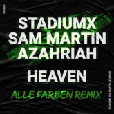 Stadiumx & Sam Martin feat. Azahriah - Heaven (Alle Farben Remix)