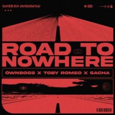 Öwnboss x Toby Romeo x SACHA - Road To Nowhere