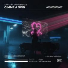 XanTz Ft. Jaime Deraz - Gimme A Sign